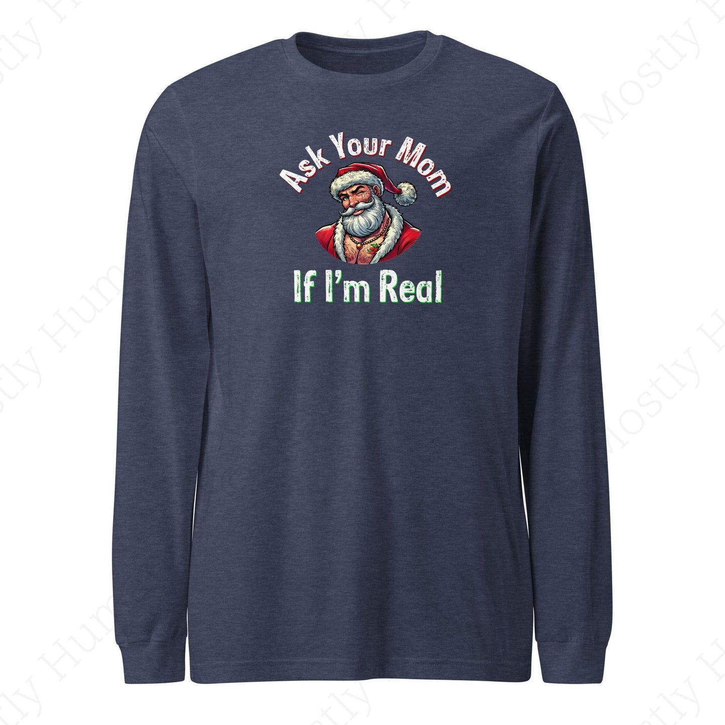 Santa - Ask Your Mom If I'm Real | Heather Navy Unisex | Mostly Human