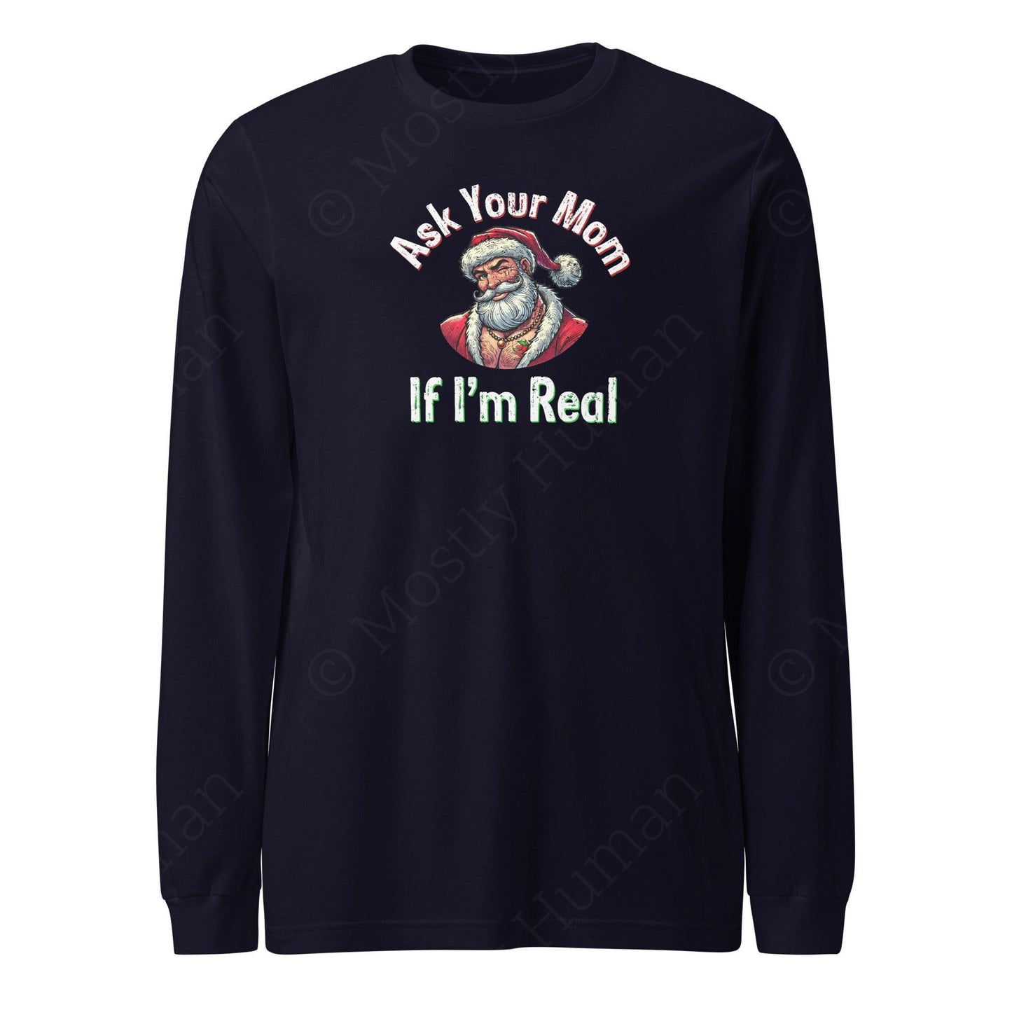 Santa - Ask Your Mom If I'm Real | Navy Unisex | Mostly Human