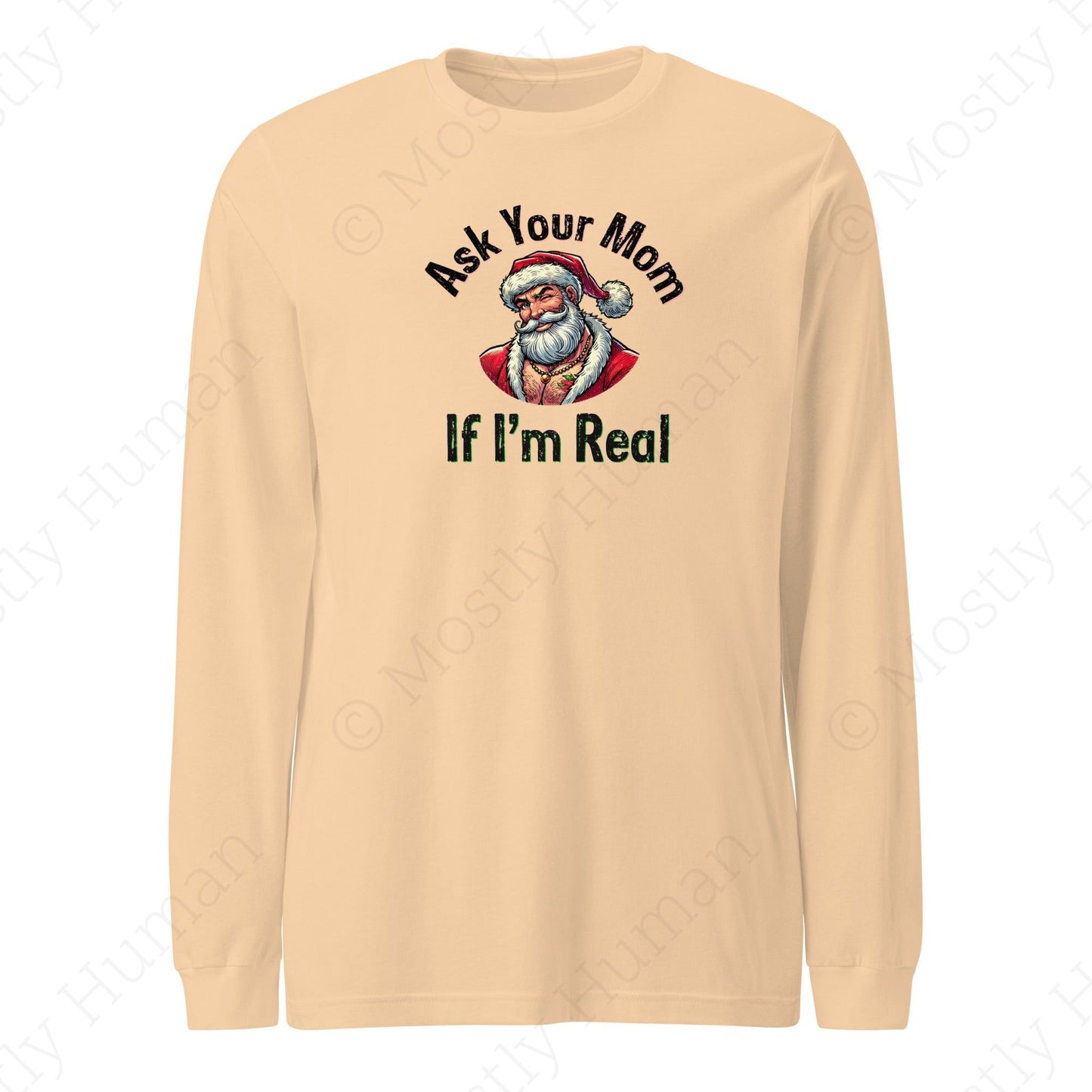 Santa - Ask Your Mom If I'm Real | Sand Dune Unisex | Mostly Human