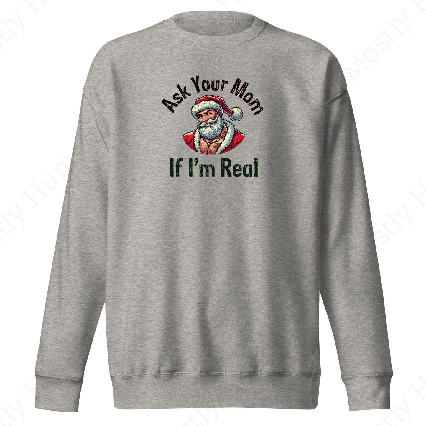 Santa - Ask Your Mom If I'm Real | Carbon Grey Unisex | Mostly Human