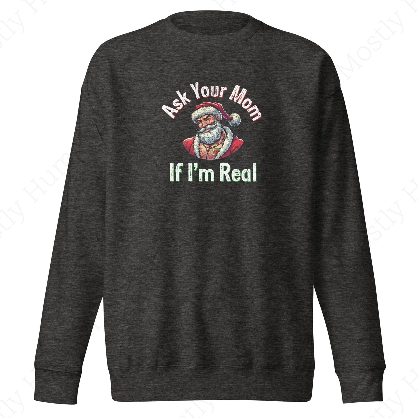 Santa - Ask Your Mom If I'm Real | Charcoal Heather Unisex | Mostly Human