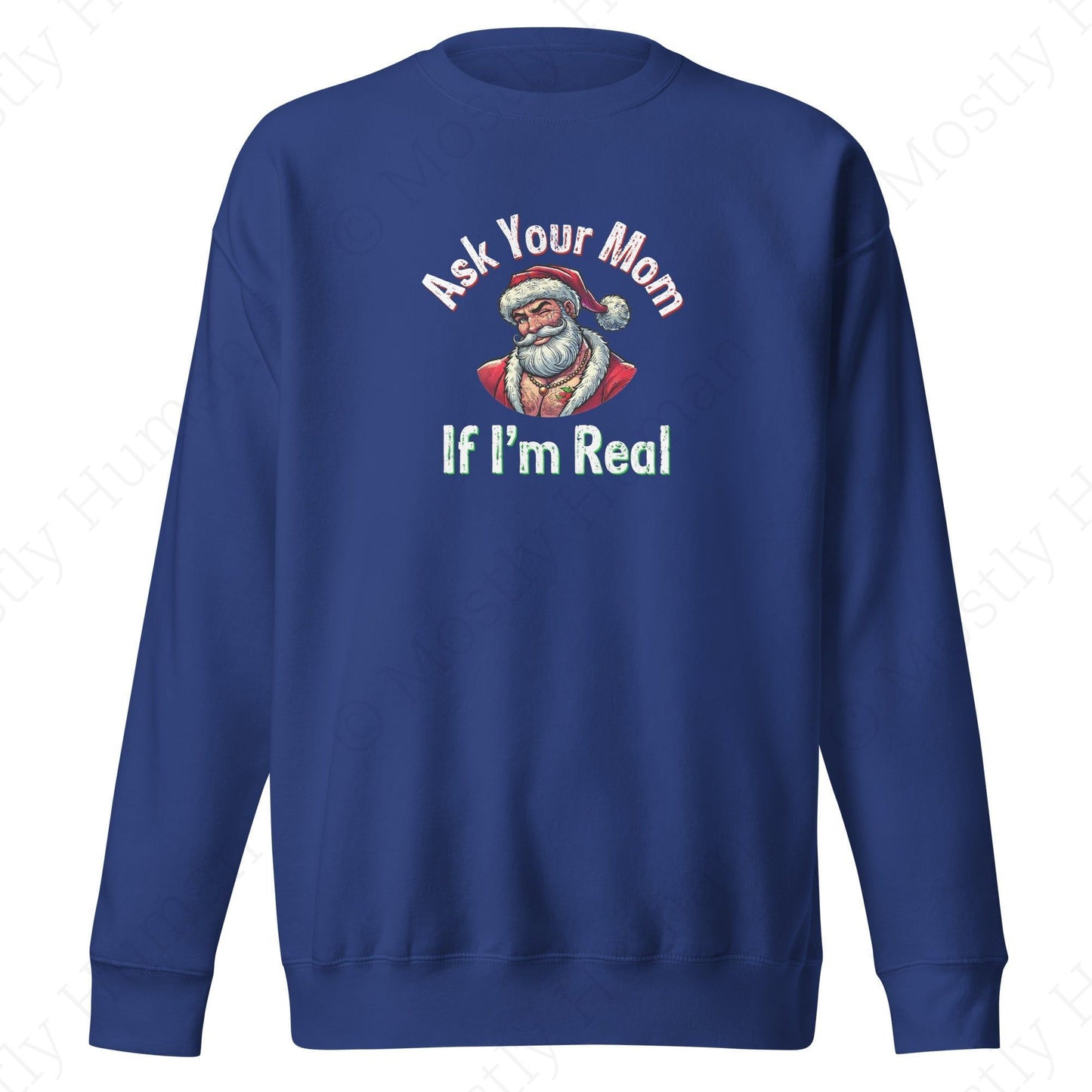 Santa - Ask Your Mom If I'm Real | Team Royal Unisex | Mostly Human