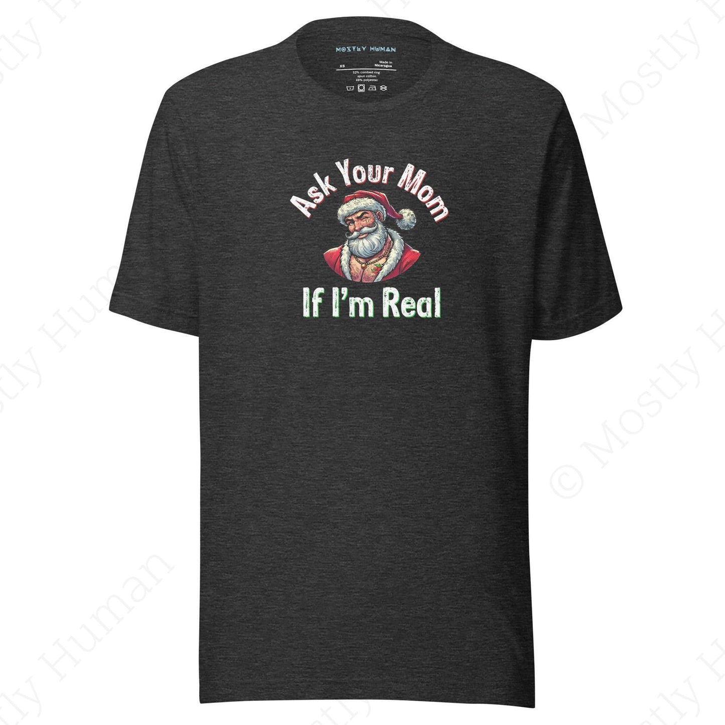 Santa - Ask Your Mom If I'm Real | Dark Grey Heather Unisex | Mostly Human