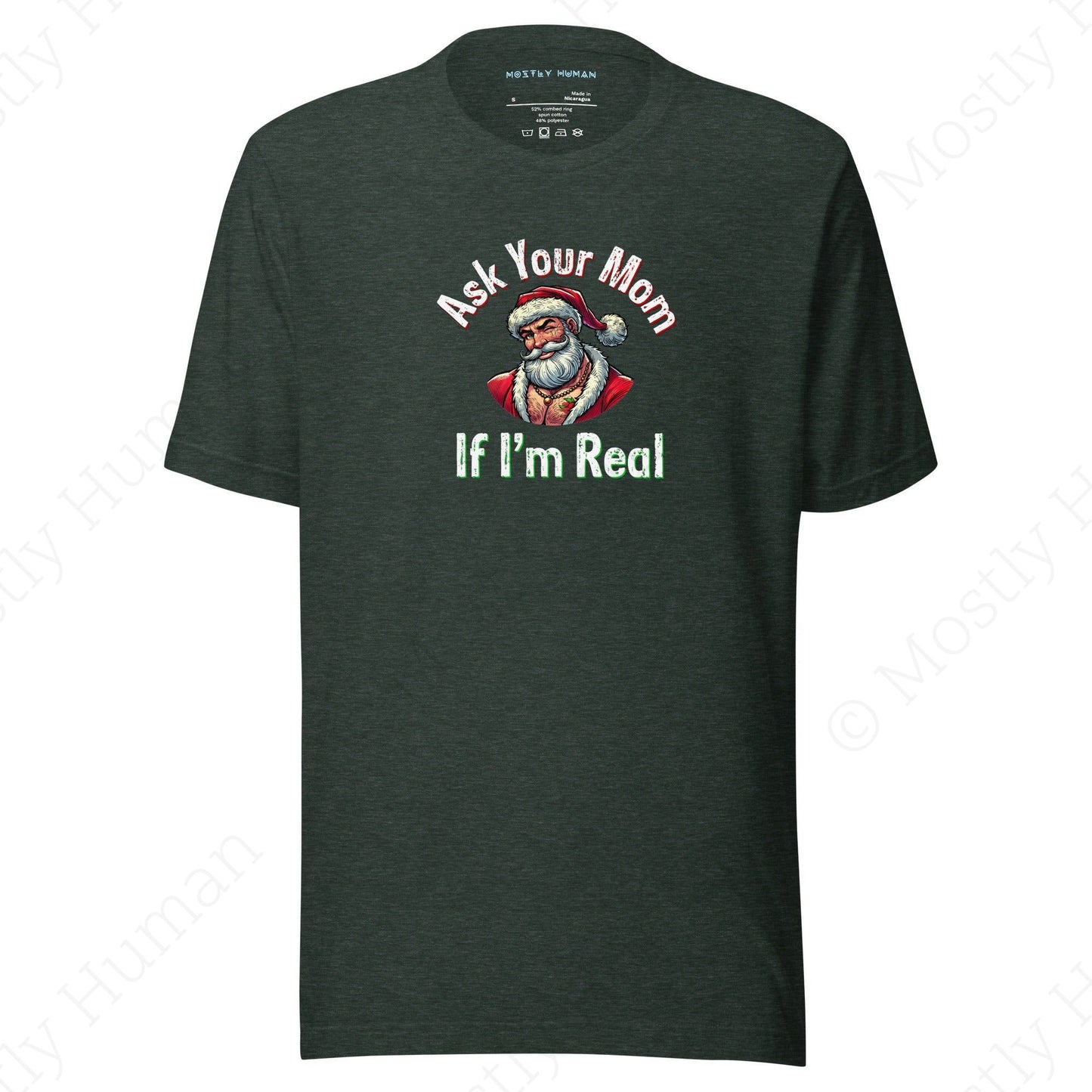 Santa - Ask Your Mom If I'm Real | Heather Forest Unisex | Mostly Human