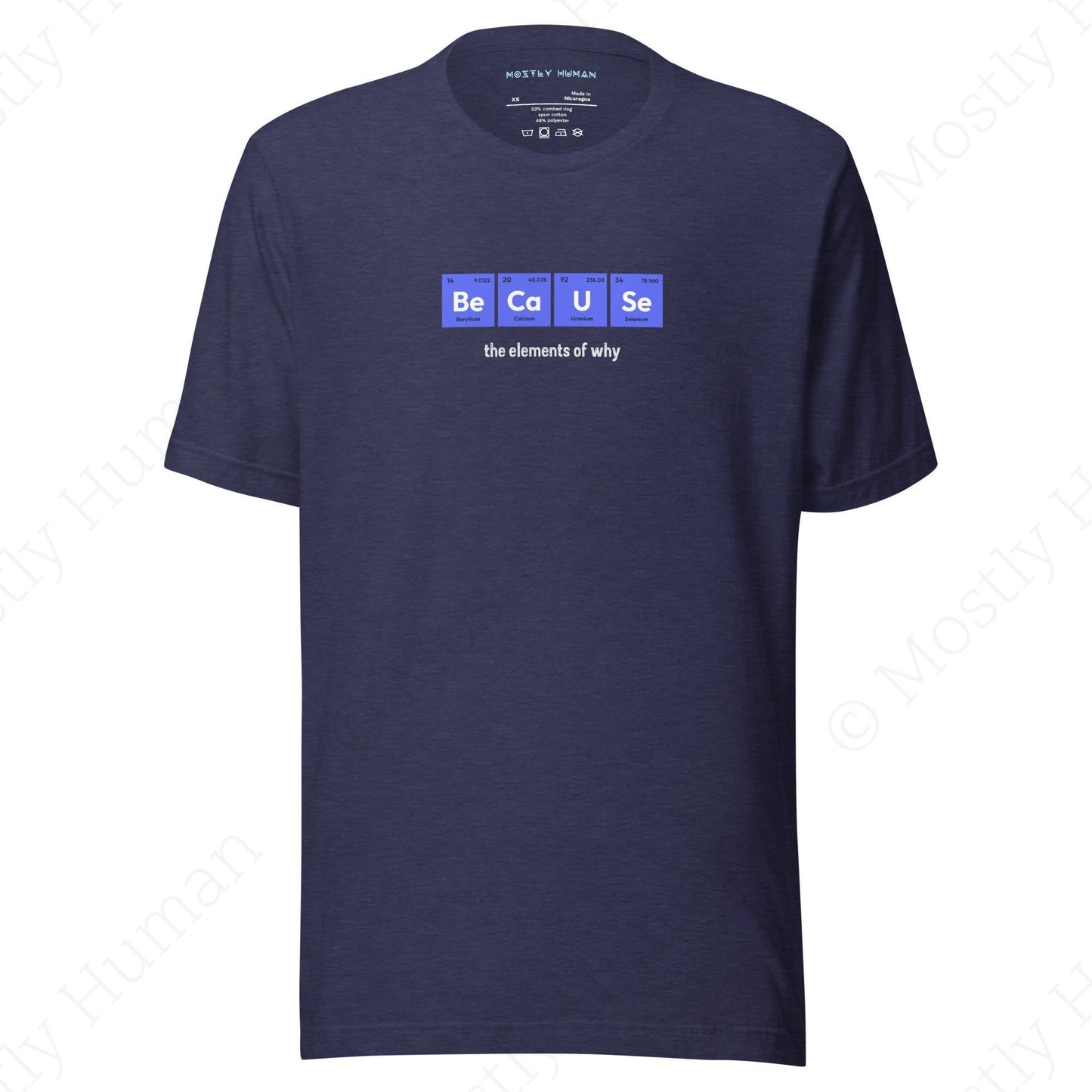 Be-Ca-U-Se The Elements of Why | Heather Midnight Navy Unisex | Mostly Human