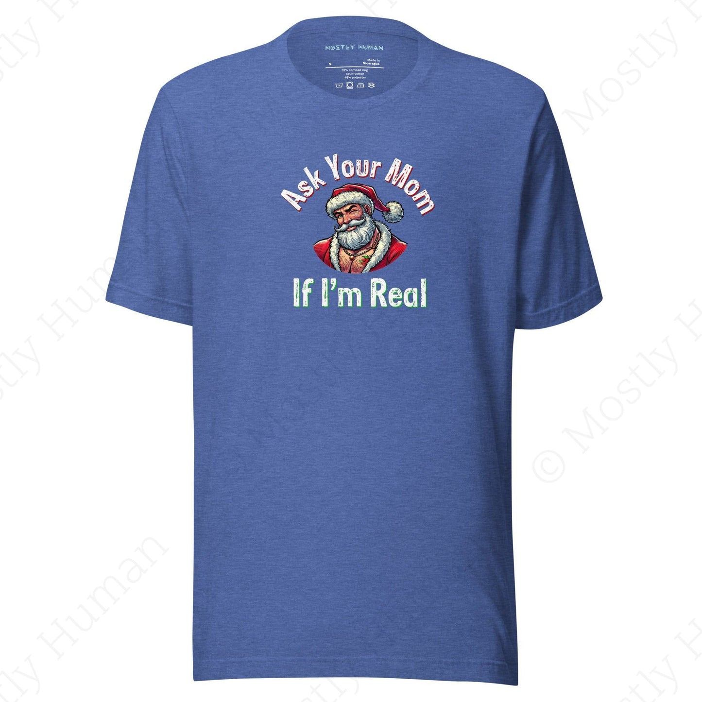 Santa - Ask Your Mom If I'm Real | Heather True Royal Unisex | Mostly Human