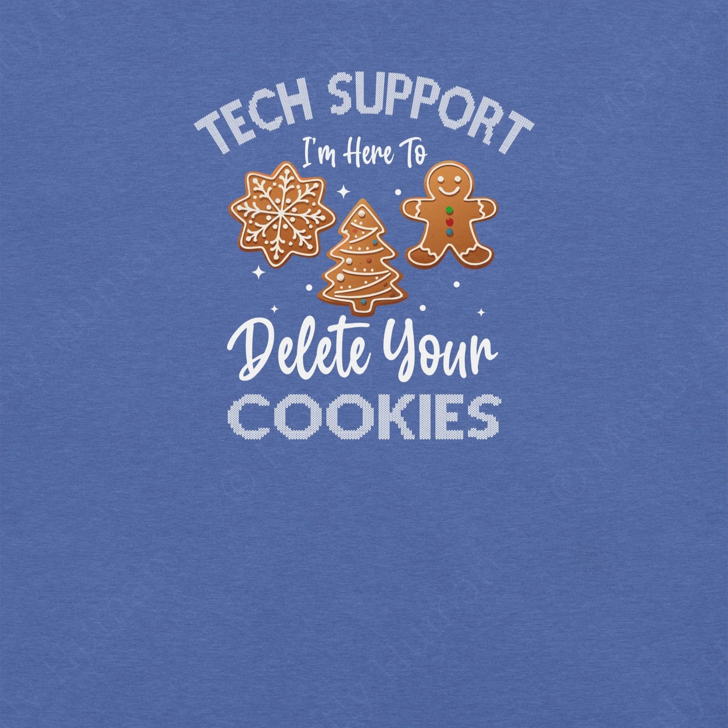 Tech Support Delete Your Cookies | Heather True Royal Unisex | Mostly Human