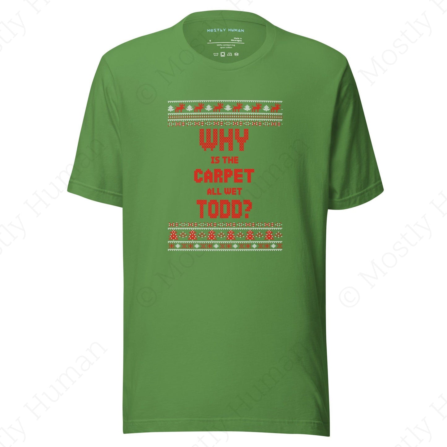 Why is the Carpet All Wet Todd? T-shirt | Leaf Unisex | Mostly Human