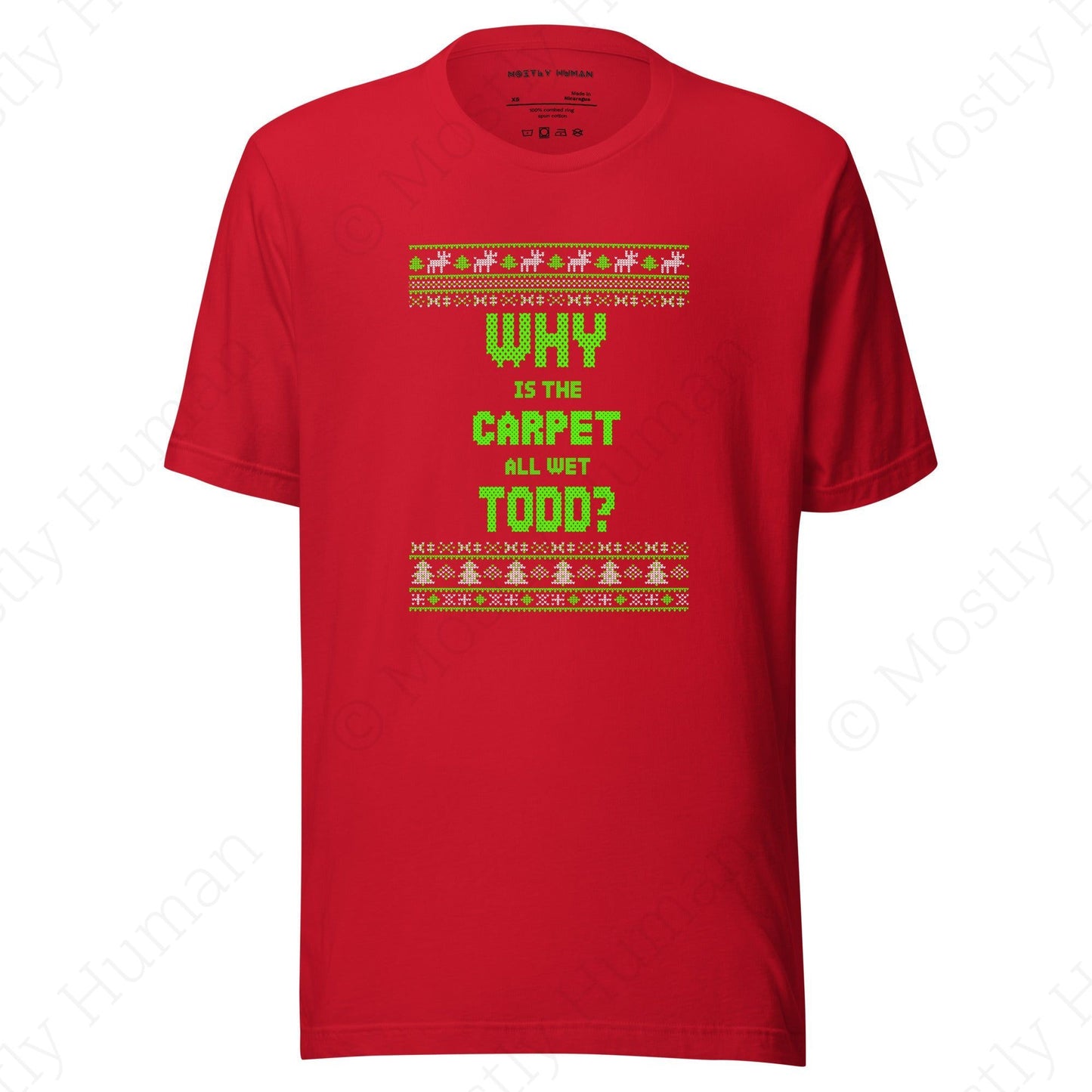 Why is the Carpet All Wet Todd? T-shirt | Red Unisex | Mostly Human