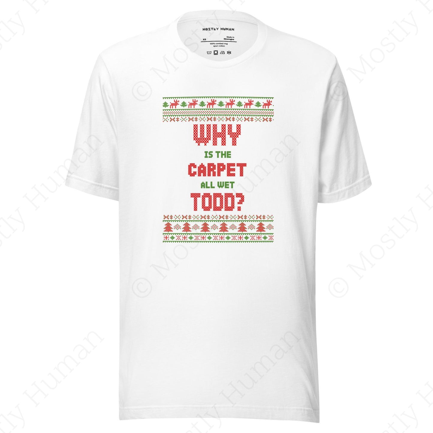 Why is the Carpet All Wet Todd? T-shirt | White Unisex | Mostly Human