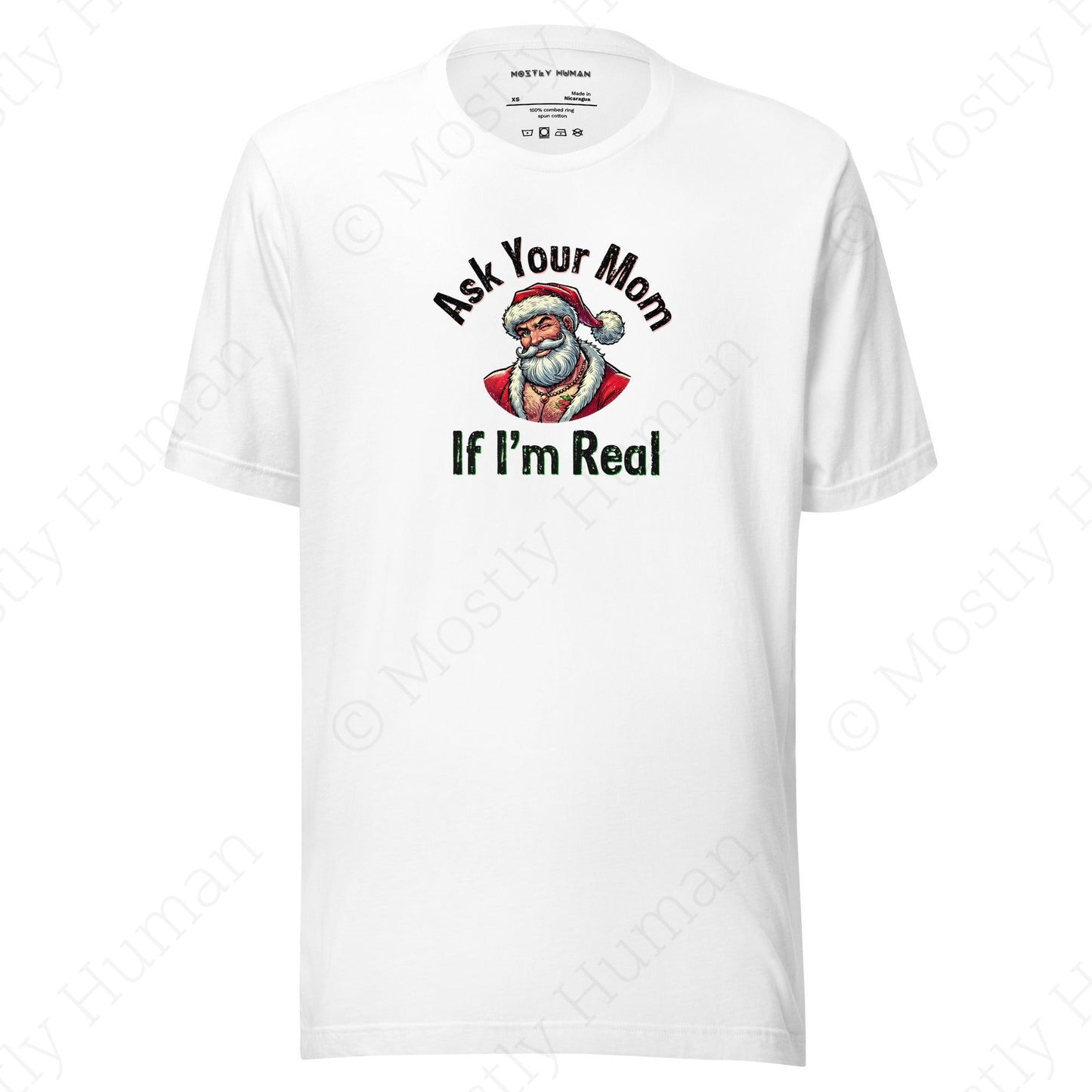 Santa - Ask Your Mom If I'm Real | White Unisex | Mostly Human