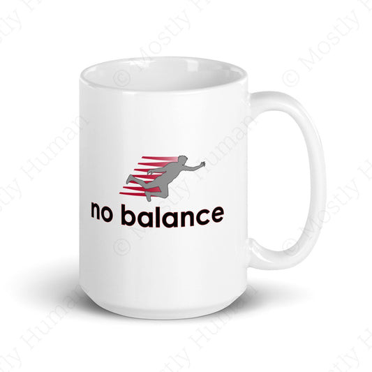 No Balance | 15 oz White Ceramic | Mostly Human