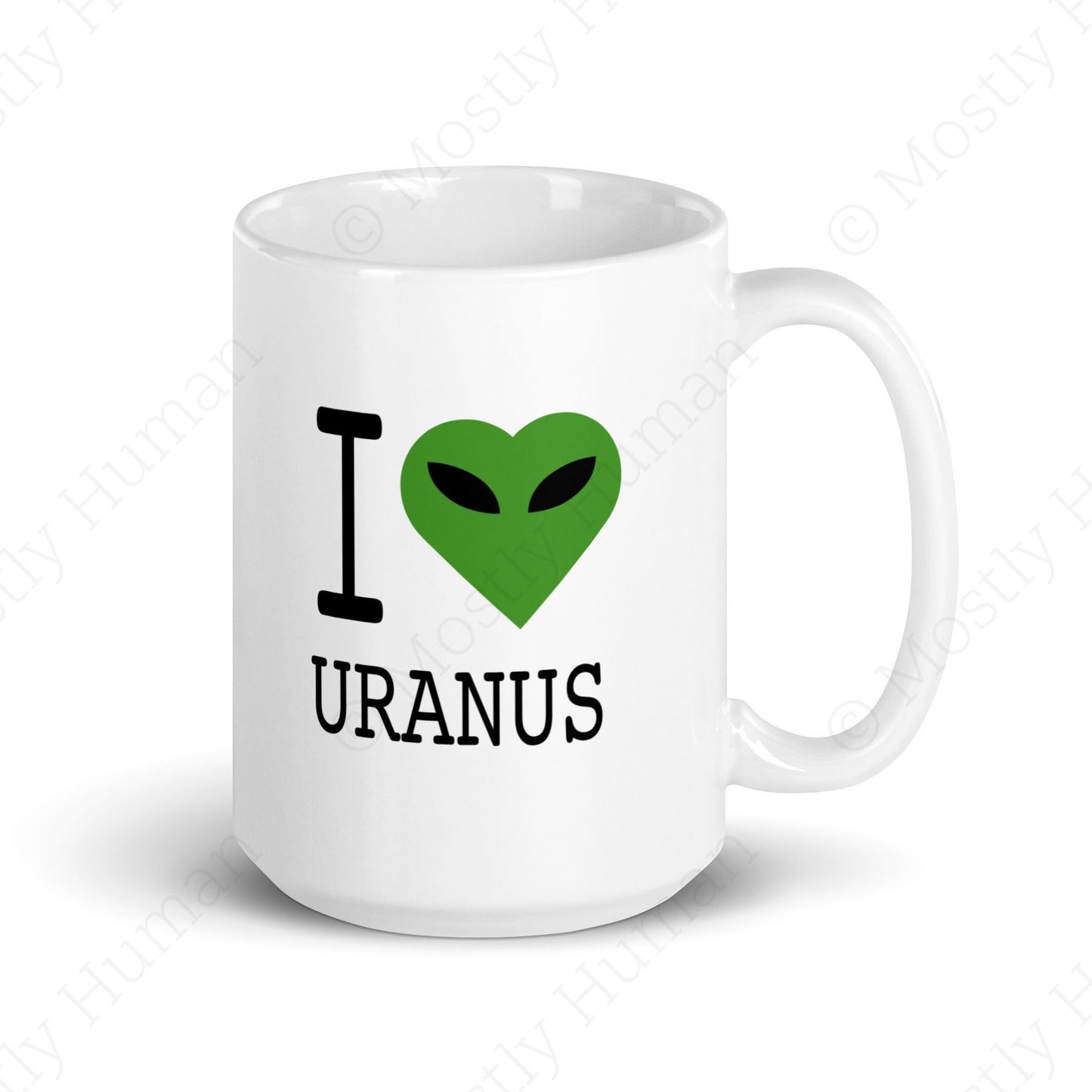 I Love Uranus Alien | 15 oz | Mostly Human