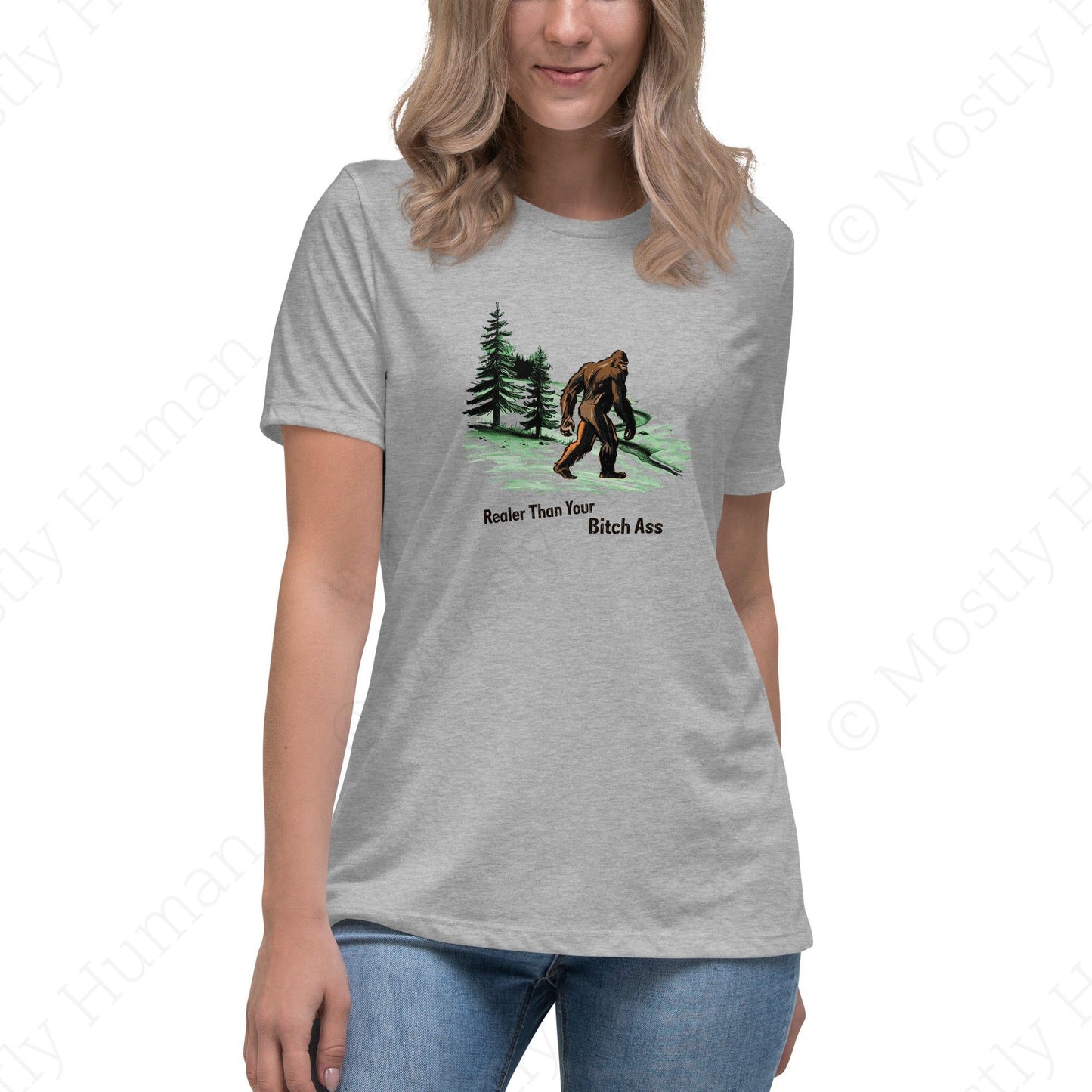 Sasquatch Realer Than Your Bitch Ass (Color) | Athletic Heather Female | Mostly Human